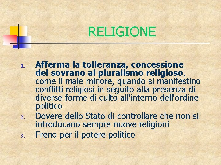 RELIGIONE 1. 2. 3. Afferma la tolleranza, concessione del sovrano al pluralismo religioso, come