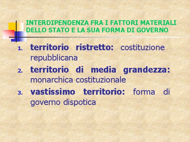 INTERDIPENDENZA FRA I FATTORI MATERIALI DELLO STATO E LA SUA FORMA DI GOVERNO 1.