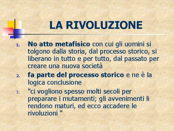 LA RIVOLUZIONE 1. 2. 3. No atto metafisico con cui gli uomini si tolgono