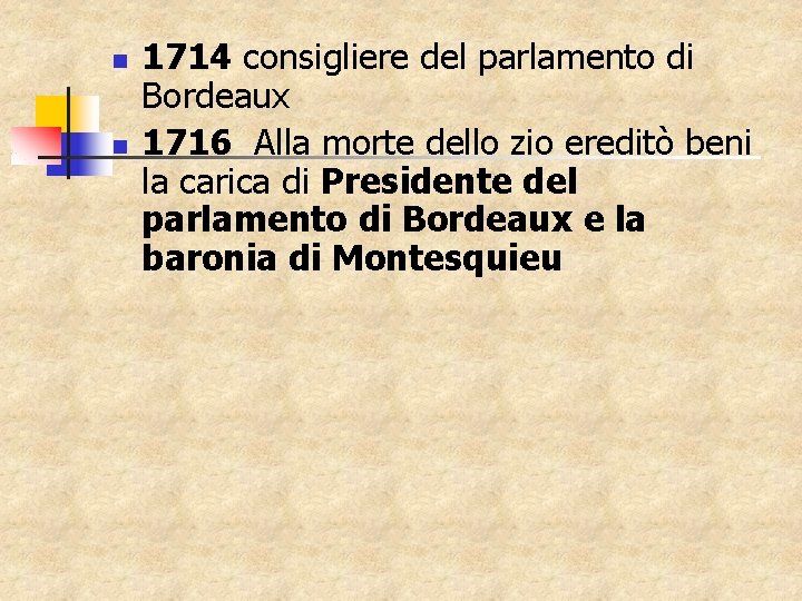 n n 1714 consigliere del parlamento di Bordeaux 1716 Alla morte dello zio ereditò