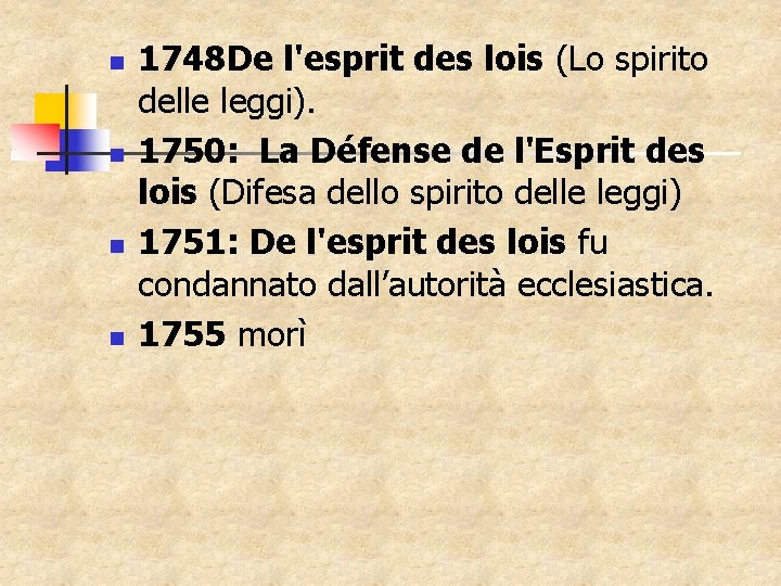n n 1748 De l'esprit des lois (Lo spirito delle leggi). 1750: La Défense