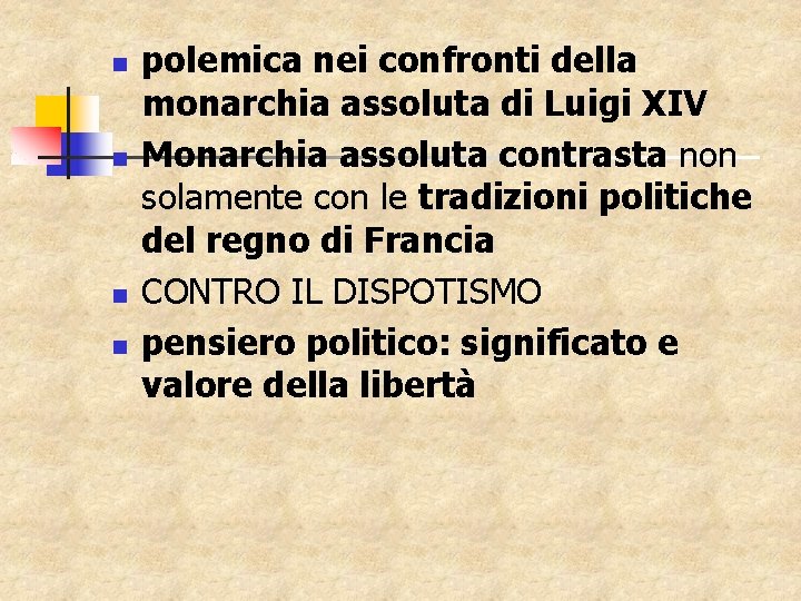 n n polemica nei confronti della monarchia assoluta di Luigi XIV Monarchia assoluta contrasta