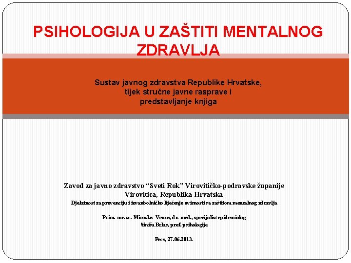 PSIHOLOGIJA U ZAŠTITI MENTALNOG ZDRAVLJA Sustav javnog zdravstva Republike Hrvatske, tijek stručne javne rasprave