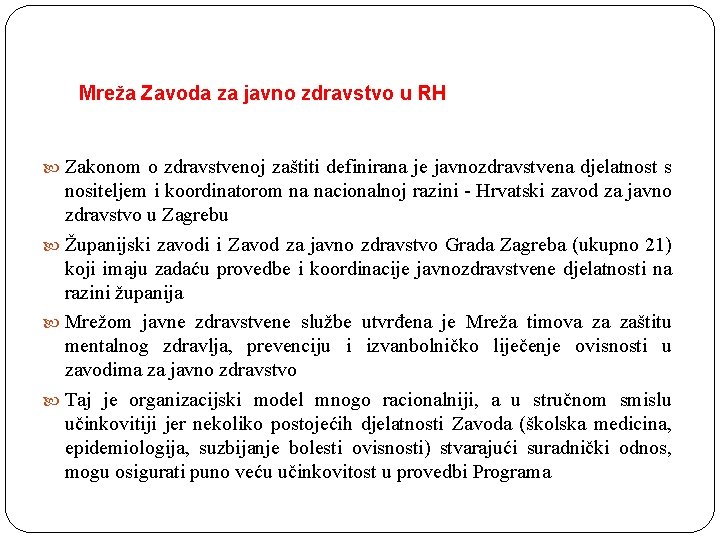 Mreža Zavoda za javno zdravstvo u RH Zakonom o zdravstvenoj zaštiti definirana je javnozdravstvena