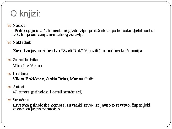 O knjizi: Naslov “Psihologija u zaštiti mentalnog zdravlja; priručnik za psihološku djelatnost u zaštiti