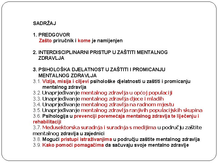 SADRŽAJ 1. PREDGOVOR Zašto priručnik i kome je namijenjen 2. INTERDISCIPLINARNI PRISTUP U ZAŠTITI