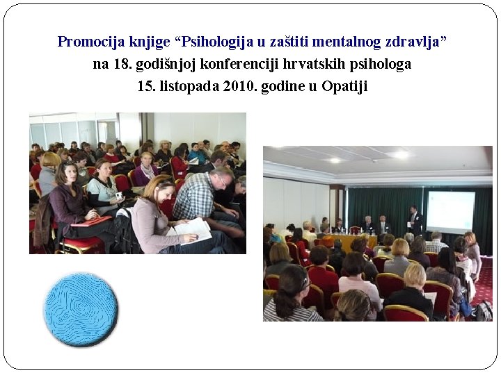 Promocija knjige “Psihologija u zaštiti mentalnog zdravlja” na 18. godišnjoj konferenciji hrvatskih psihologa 15.