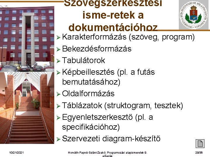 Szövegszerkesztési isme-retek a dokumentációhoz Ø Karakterformázás ELTE 10/21/2021 (szöveg, program) Ø Bekezdésformázás Ø Tabulátorok