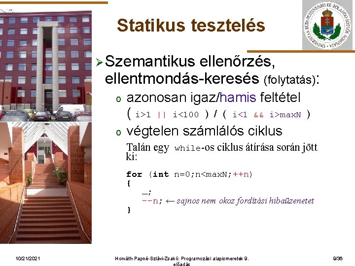 Statikus tesztelés Ø Szemantikus ellenőrzés, ellentmondás-keresés (folytatás): o ELTE o azonosan igaz/hamis feltétel (