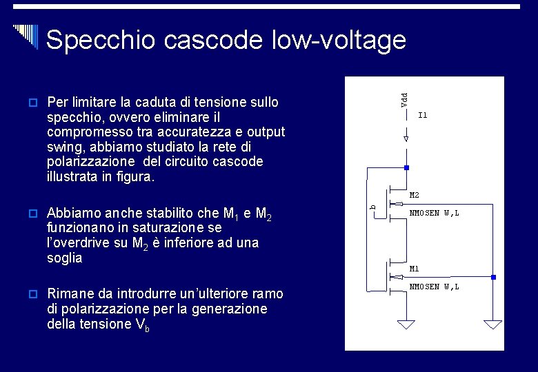 Vdd Specchio cascode low-voltage o Per limitare la caduta di tensione sullo specchio, ovvero