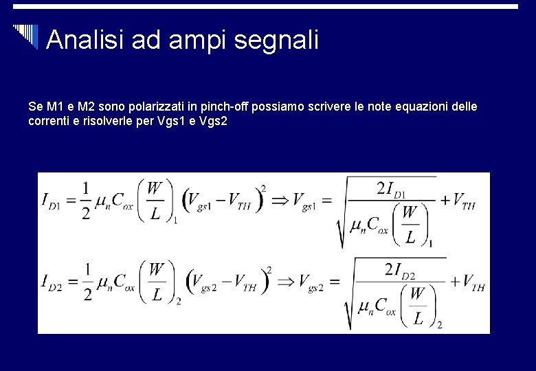 Analisi ad ampi segnali Se M 1 e M 2 sono polarizzati in pinch-off