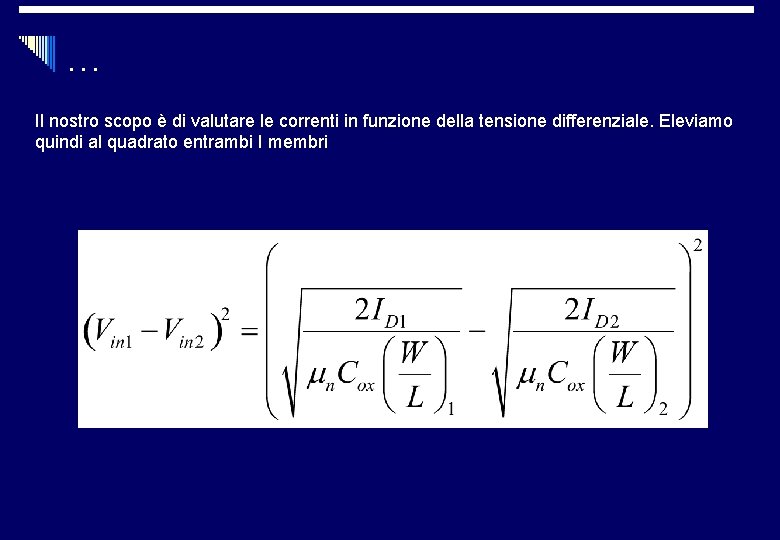 … Il nostro scopo è di valutare le correnti in funzione della tensione differenziale.