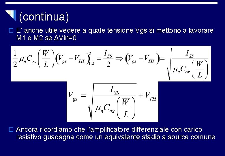 (continua) o E’ anche utile vedere a quale tensione Vgs si mettono a lavorare