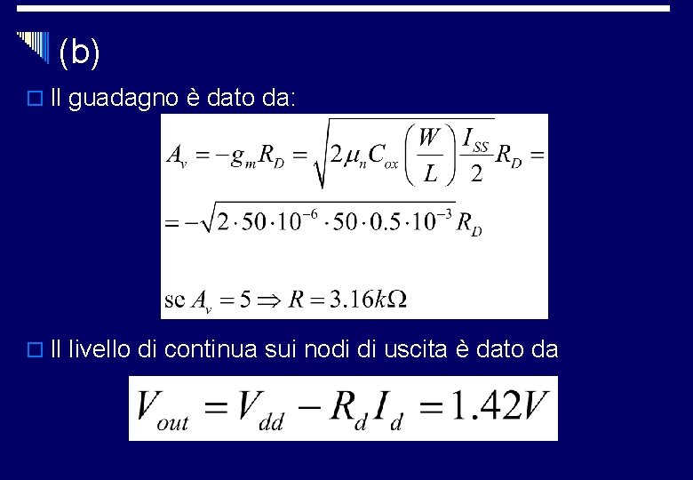 (b) o Il guadagno è dato da: o Il livello di continua sui nodi