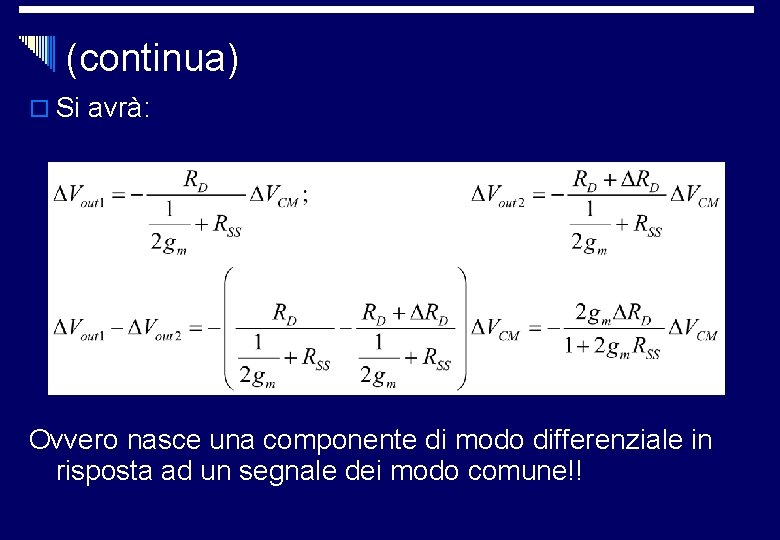 (continua) o Si avrà: Ovvero nasce una componente di modo differenziale in risposta ad