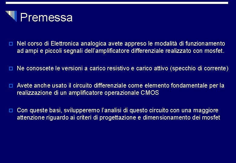 Premessa o Nel corso di Elettronica analogica avete appreso le modalità di funzionamento ad