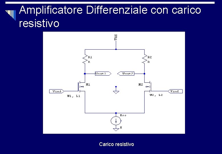 Amplificatore Differenziale con carico resistivo Carico resistivo 