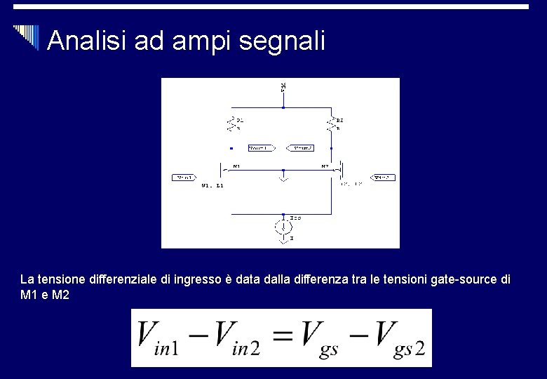 Analisi ad ampi segnali La tensione differenziale di ingresso è data dalla differenza tra