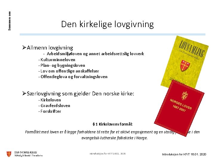 Sammen om Den kirkelige lovgivning ØAllmenn lovgivning - Arbeidsmiljøloven og annet arbeidsrettslig lovverk -