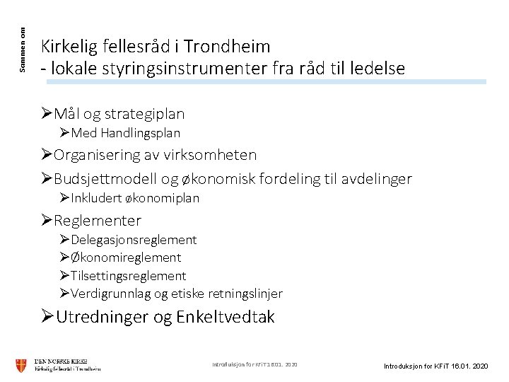 Sammen om Kirkelig fellesråd i Trondheim - lokale styringsinstrumenter fra råd til ledelse ØMål