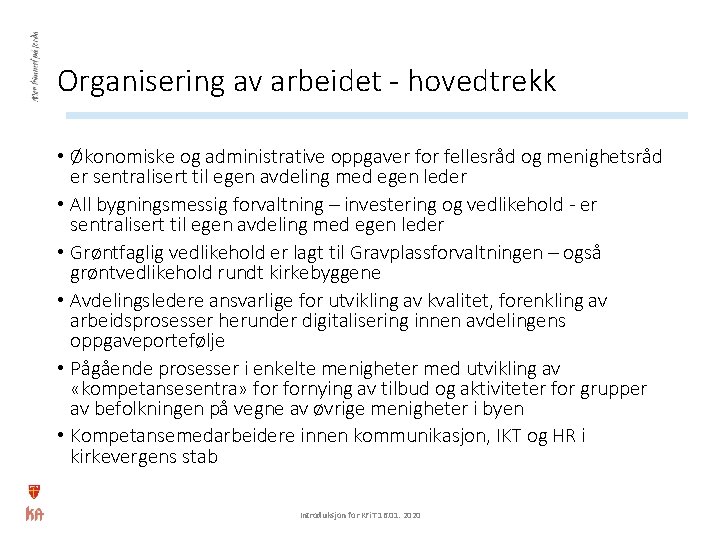 Organisering av arbeidet - hovedtrekk • Økonomiske og administrative oppgaver for fellesråd og menighetsråd