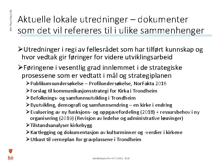 Aktuelle lokale utredninger – dokumenter som det vil refereres til i ulike sammenhenger ØUtredninger