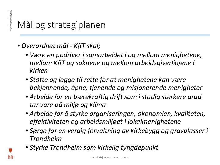 Mål og strategiplanen • Overordnet mål - Kfi. T skal; • Være en pådriver