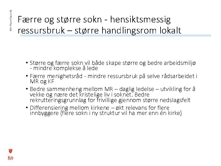 Færre og større sokn - hensiktsmessig ressursbruk – større handlingsrom lokalt • Større og