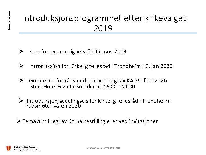Sammen om Introduksjonsprogrammet etter kirkevalget 2019 Ø Kurs for nye menighetsråd 17. nov 2019