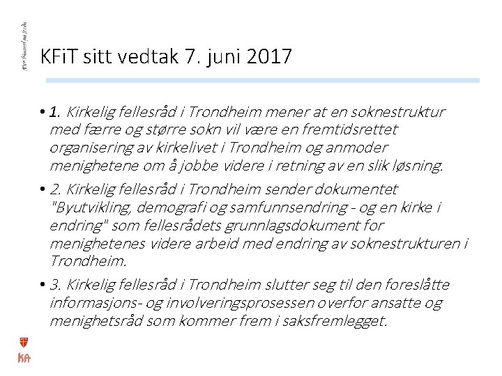 KFi. T sitt vedtak 7. juni 2017 • 1. Kirkelig fellesråd i Trondheim mener