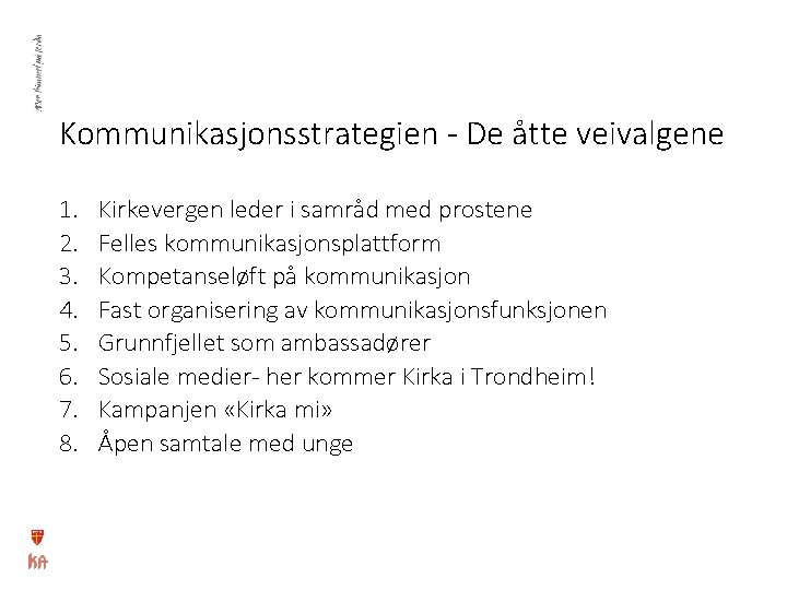 Kommunikasjonsstrategien - De åtte veivalgene 1. 2. 3. 4. 5. 6. 7. 8. Kirkevergen