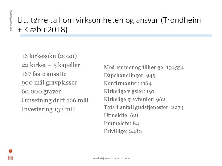 Litt tørre tall om virksomheten og ansvar (Trondheim + Klæbu 2018) 16 kirkesokn (2020)