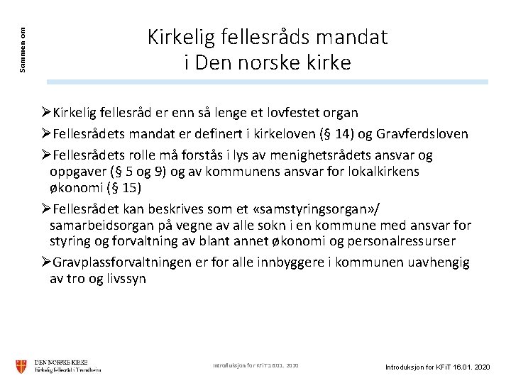Sammen om Kirkelig fellesråds mandat i Den norske kirke ØKirkelig fellesråd er enn så