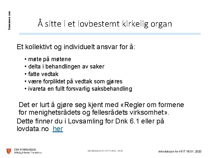 Sammen om Å sitte i et lovbestemt kirkelig organ Et kollektivt og individuelt ansvar