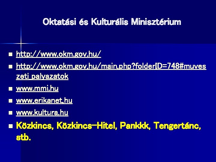 Oktatási és Kulturális Minisztérium n n n http: //www. okm. gov. hu/main. php? folder.