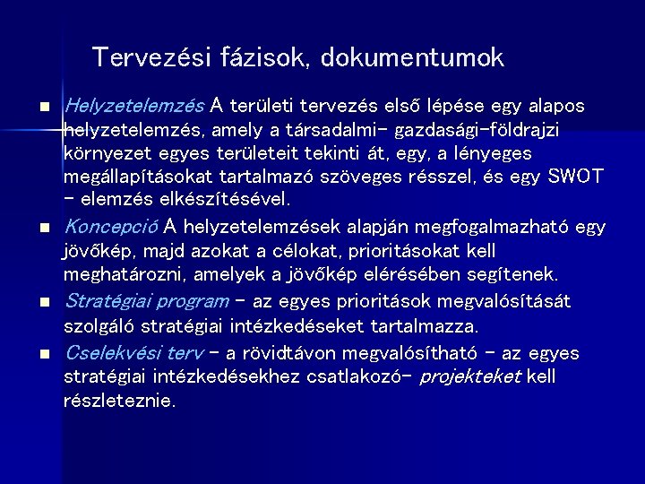 Tervezési fázisok, dokumentumok n n Helyzetelemzés A területi tervezés első lépése egy alapos helyzetelemzés,