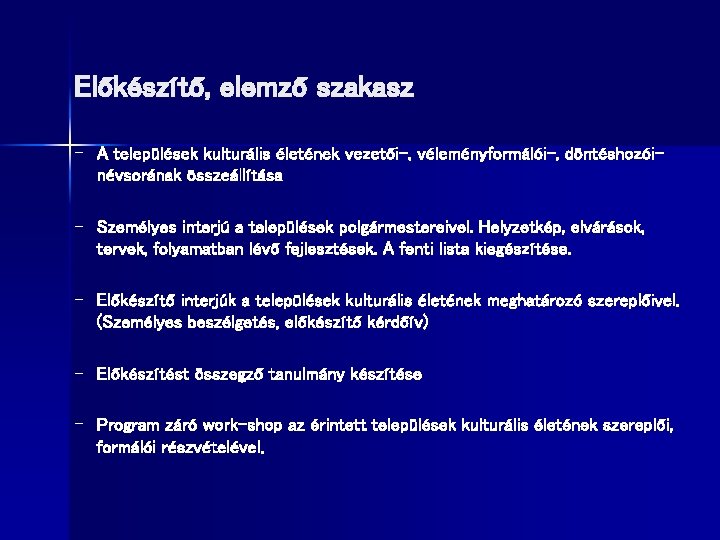 Előkészítő, elemző szakasz – A települések kulturális életének vezetői-, véleményformálói-, döntéshozóinévsorának összeállítása – Személyes