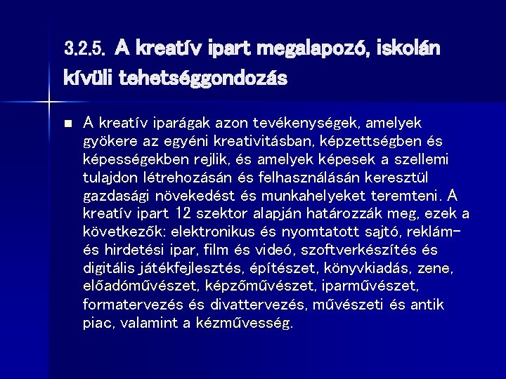 3. 2. 5. A kreatív ipart megalapozó, iskolán kívüli tehetséggondozás n A kreatív iparágak