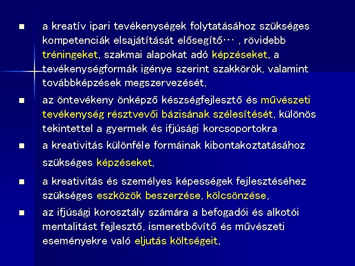 n n n a kreatív ipari tevékenységek folytatásához szükséges kompetenciák elsajátítását elősegítő… , rövidebb