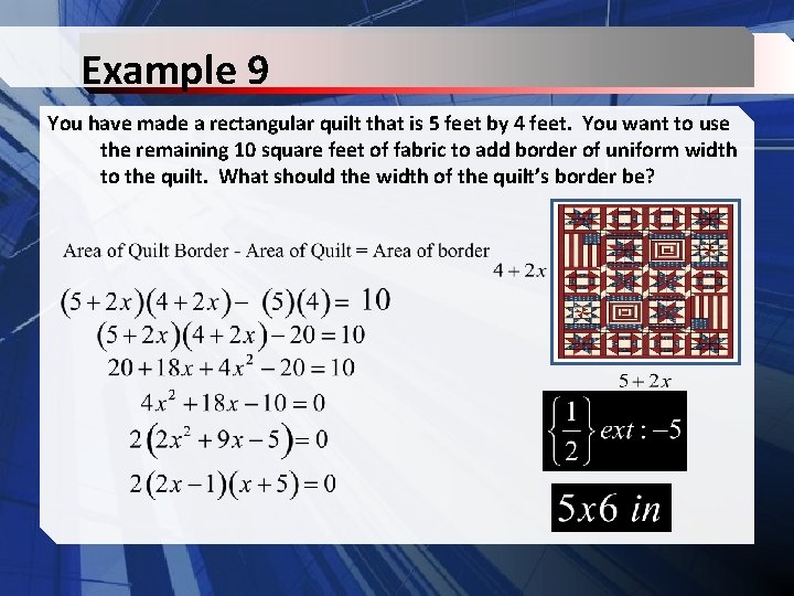 Example 9 You have made a rectangular quilt that is 5 feet by 4