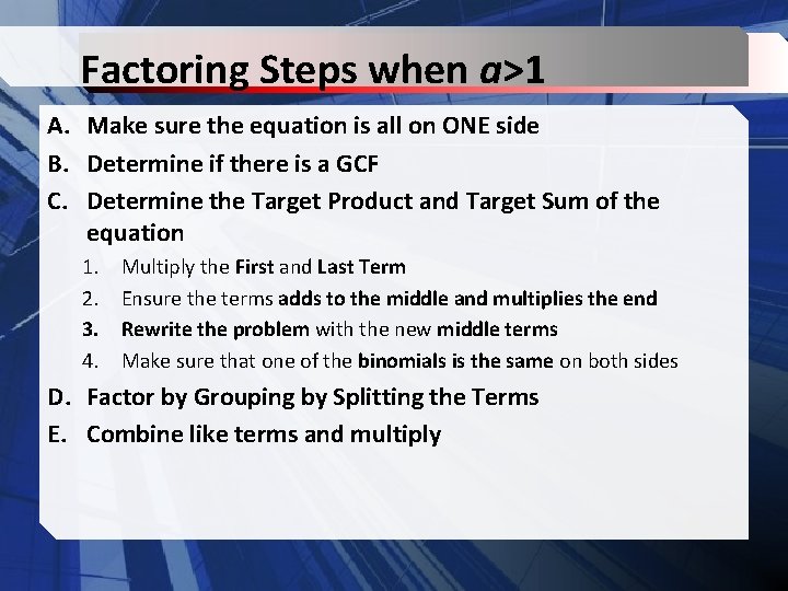 Factoring Steps when a>1 A. Make sure the equation is all on ONE side