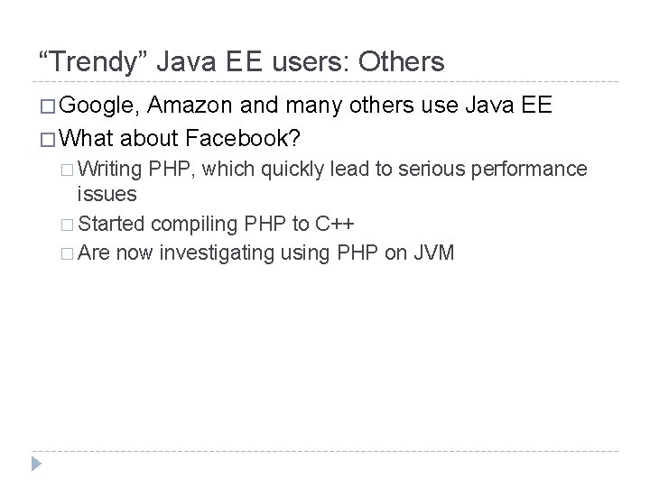 “Trendy” Java EE users: Others � Google, Amazon and many others use Java EE “Trendy” Java EE users: Others � Google, Amazon and many others use Java EE