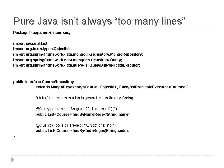 Pure Java isn’t always “too many lines” Package fi. app. domain. courses; import java. Pure Java isn’t always “too many lines” Package fi. app. domain. courses; import java.