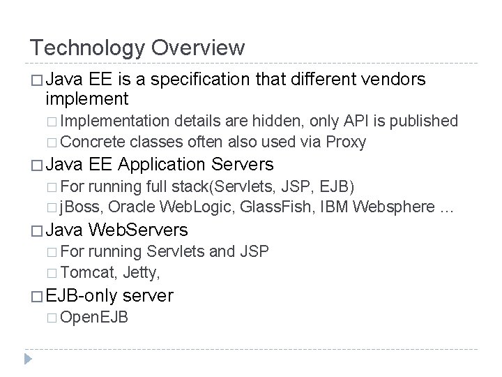Technology Overview � Java EE is a specification that different vendors implement � Implementation Technology Overview � Java EE is a specification that different vendors implement � Implementation