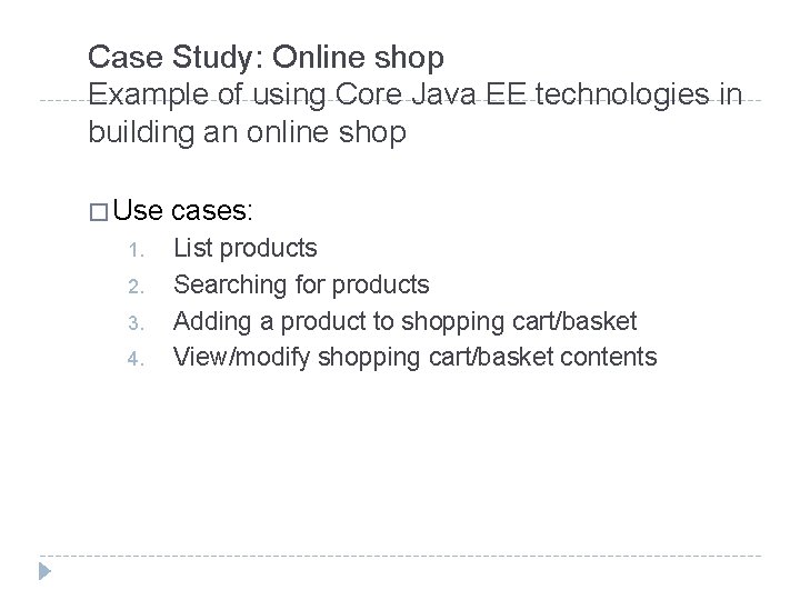 Case Study: Online shop Example of using Core Java EE technologies in building an Case Study: Online shop Example of using Core Java EE technologies in building an