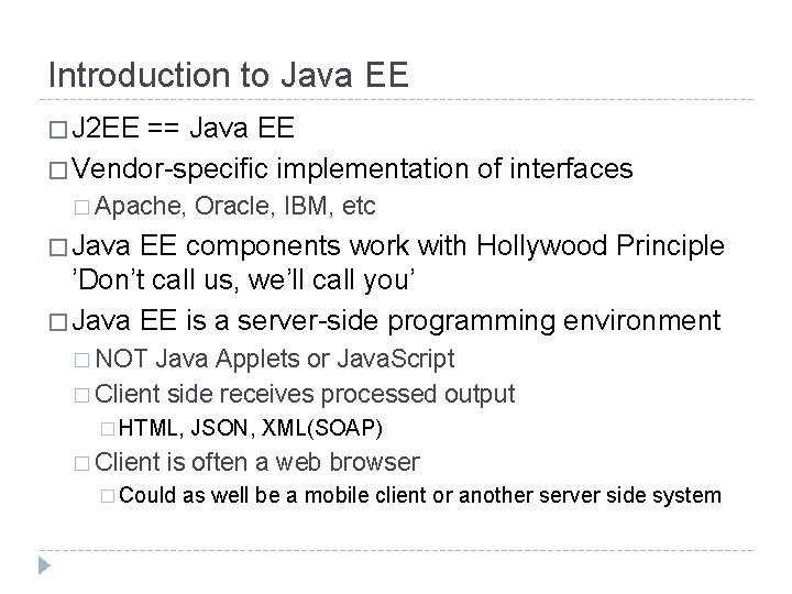 Introduction to Java EE � J 2 EE == Java EE � Vendor-specific implementation Introduction to Java EE � J 2 EE == Java EE � Vendor-specific implementation
