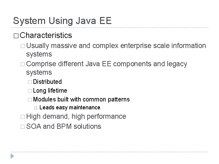 System Using Java EE � Characteristics � Usually massive and complex enterprise scale information System Using Java EE � Characteristics � Usually massive and complex enterprise scale information