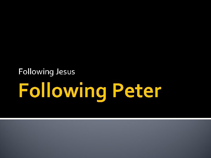 Following Jesus Following Peter 