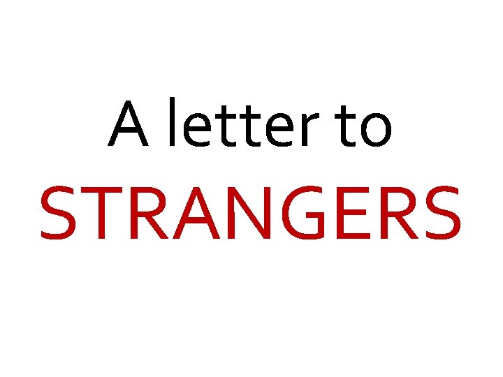 A letter to STRANGERS 