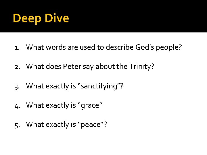 Deep Dive 1. What words are used to describe God’s people? 2. What does